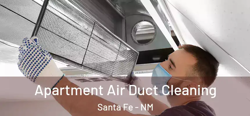 Apartment Air Duct Cleaning Santa Fe - NM