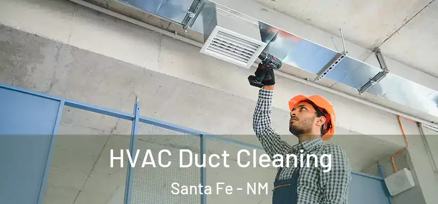 HVAC Duct Cleaning Santa Fe - NM
