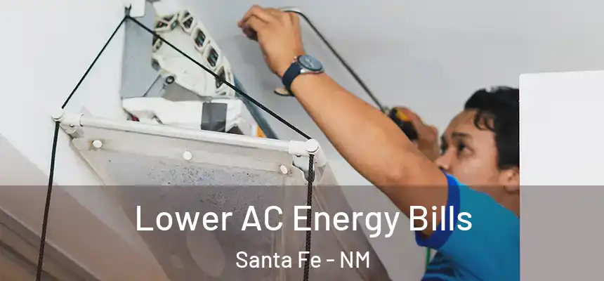 Lower AC Energy Bills Santa Fe - NM